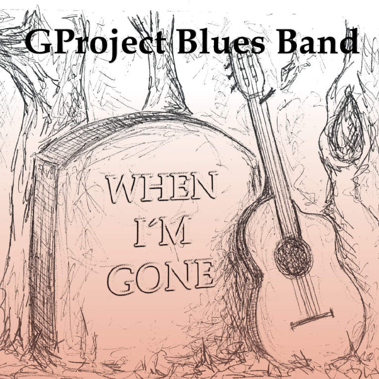 GPROJECT BLUES BAND - When I’m Gone