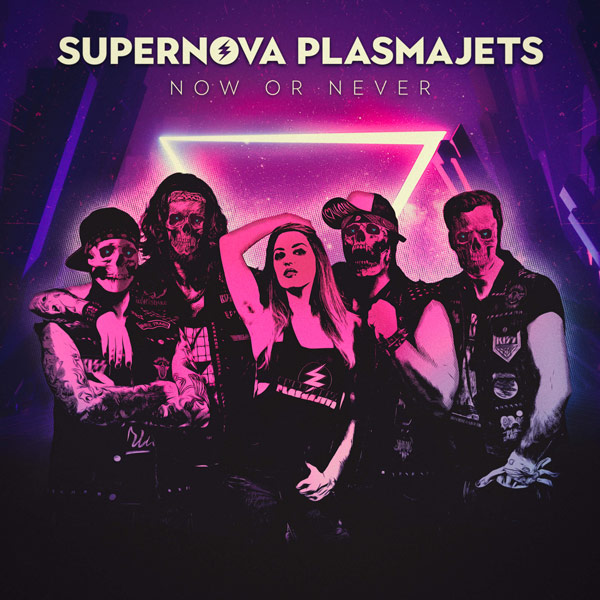 SUPERNOVA PLASMAJETS - Now or Never
