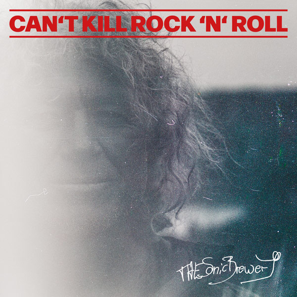 The Sonic Brewery - Can't Kill Rock 'n' Roll